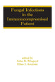 Book cover of: Fungal Infections in the Immunocompromised Patient