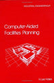 Book cover of: Computer-Aided Facilities Planning. By: Hales