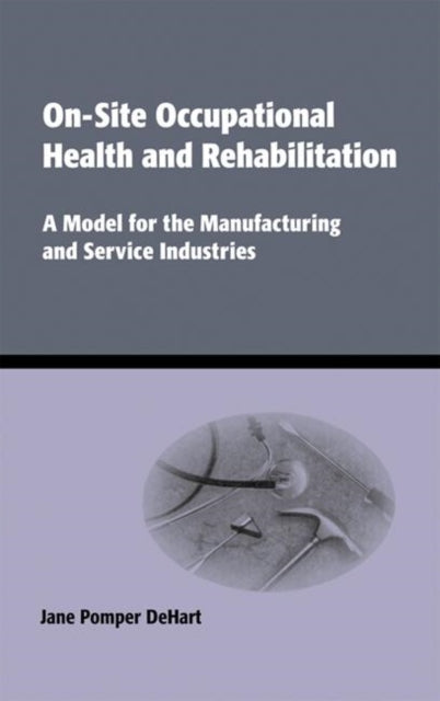 Book cover of: On-Site Occupational Health and Rehabilitation. By: Jane Pomper DeHart
