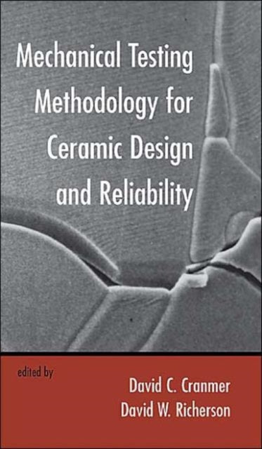 Book cover of: Mechanical Testing Methodology for Ceramic Design and Reliability