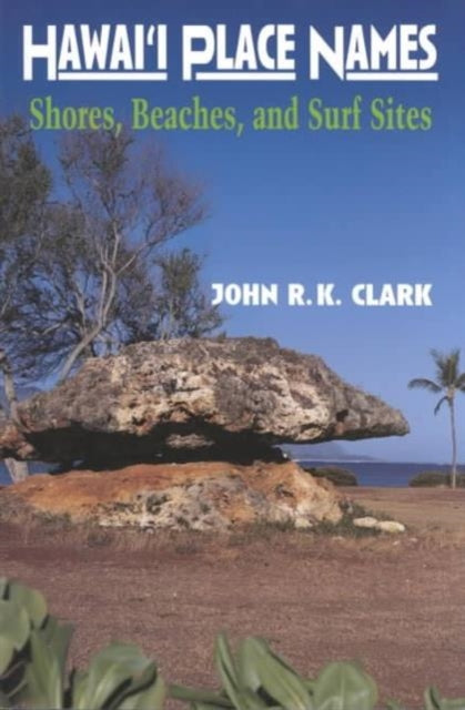 Book cover of: Hawai'i Place Names. By: John R. K. Clark