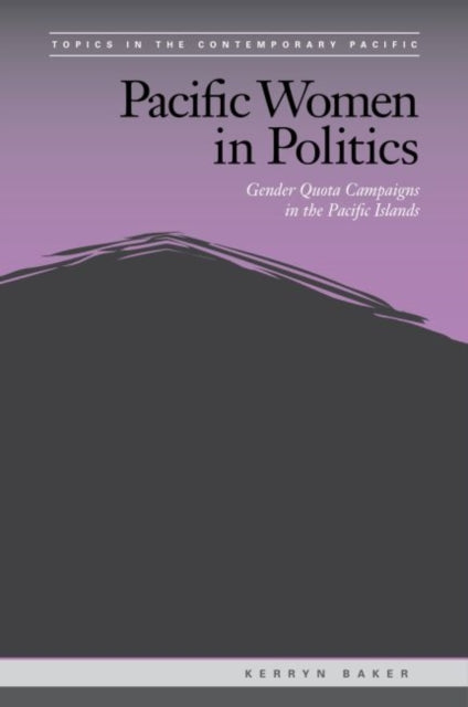 Book cover of: Pacific Women in Politics. By: Kerryn Baker
