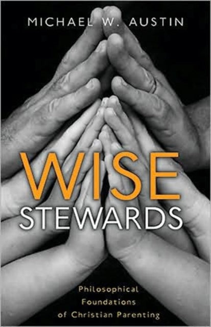 Book cover of: Wise Stewards. By: Michael W. Austin