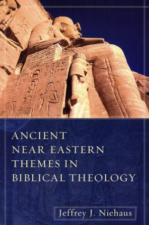 Ancient Near Eastern Themes in Biblical Theology