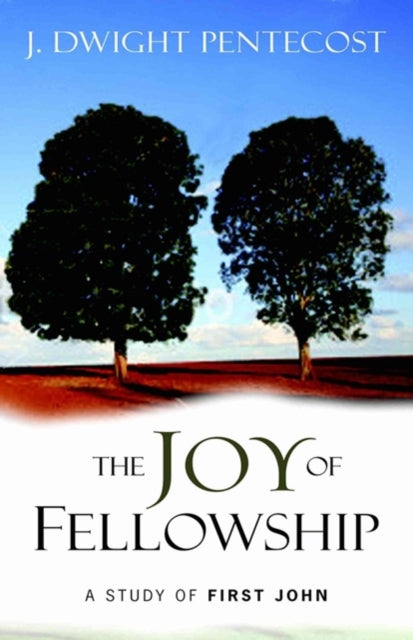 Book cover of: Joy of Fellowship. By: J. Dwight Pentecost