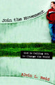 Book cover of: Join the Movement – God Is Calling You to Change the World. By: Alvin L. Reid