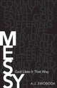 Book cover of: Messy – God Likes It That Way. By: A. J. Swoboda