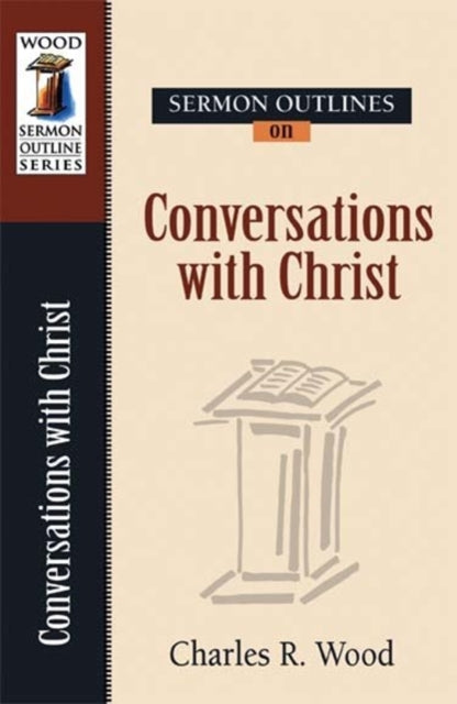Book cover of: Sermon Outlines on Conversations of Christ. By: Wood, Charles R.