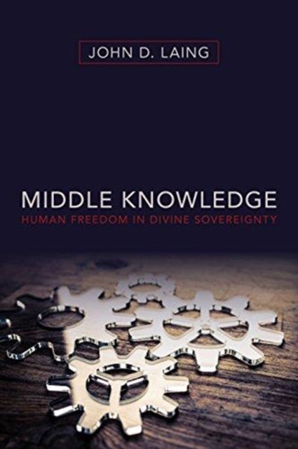 Book cover of: Middle Knowledge. By: John D. Laing
