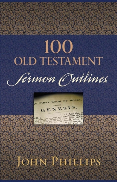 Book cover of: 100 Old Testament Sermon Outlines. By: John Phillips