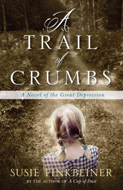 Book cover of: Trail of Crumbs – A Novel of the Great Depression. By: Susie Finkbeiner