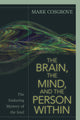 Book cover of: Brain, the Mind, and the Person Within. By: Mark Cosgrove