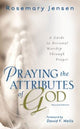 Book cover of: Praying the Attributes of God – A Guide to Personal Worship Through Prayer. By: Rosemary Jensen