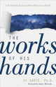 Book cover of: Works of His Hands – A Scientist's Journey from Atheism to Faith. By: Sy Garte