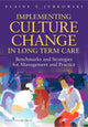 Book cover of: Implementing Culture Change in Long-Term Care. By: Elaine Theresa Jurkowski