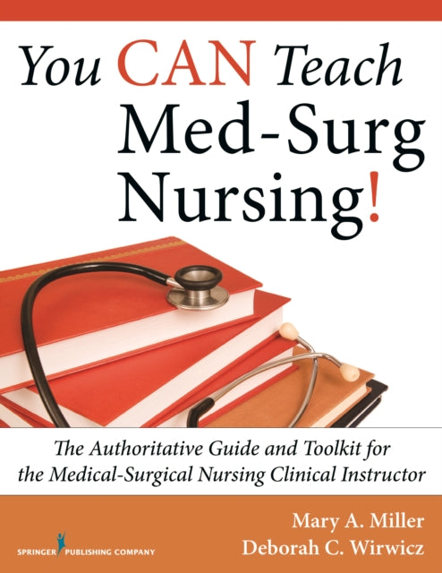 Book cover of: You CAN Teach Med-Surg Nursing!. By: Miller, Mary A.