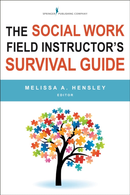 Book cover of: Social Work Field Instructor's Survival Guide. By: Melissa A. Hensley