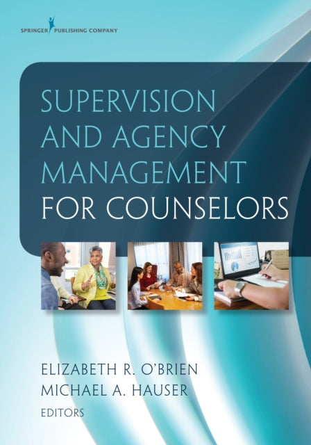 Book cover of: Supervision and Agency Management for Counselors. By: Elizabeth R. O'Brien