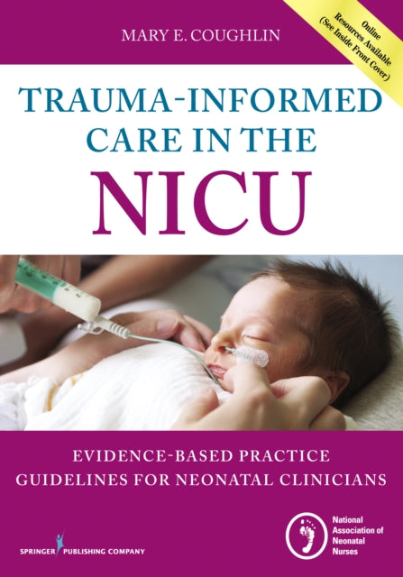 Book cover of: Trauma-Informed Care in the NICU. By: Mary Coughlin