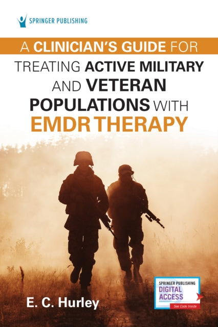 Book cover of: Clinician's Guide for Treating Active Military and Veteran Populations with EMDR Therapy. By: E. C. Hurley