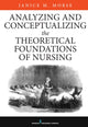 Book cover of: Analyzing and Conceptualizing the Theoretical Foundations of Nursing