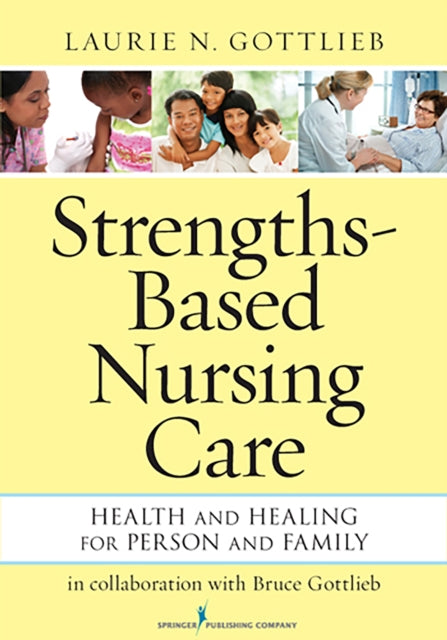 Book cover of: Strengths-Based Nursing Care. By: Laurie Gottlieb