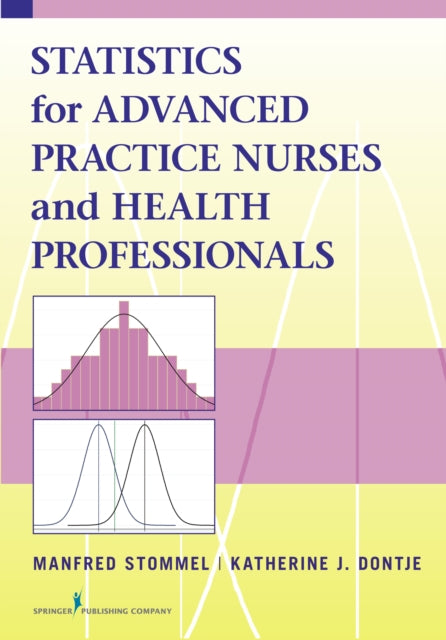 Book cover of: Statistics for Advanced Practice Nurses and Health Professionals. By: Manfred Stommel