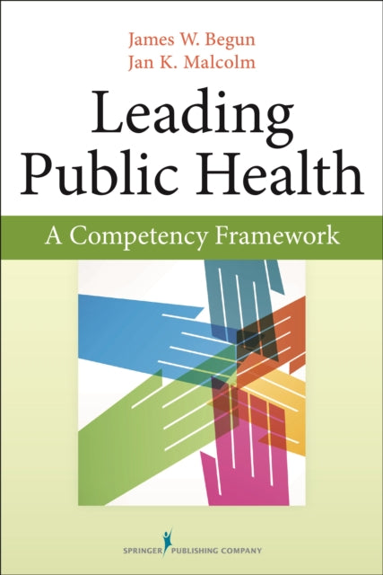 Book cover of: Leading Public Health. By: James W. Begun