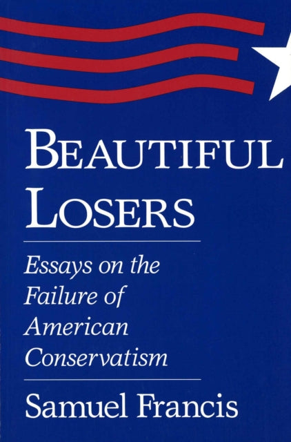 Book cover of: Beautiful Losers. By: Samuel T. Francis