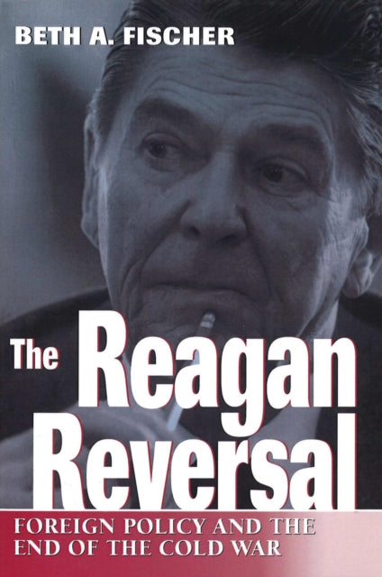 Book cover of: Reagan Reversal. By: Beth A. Fischer