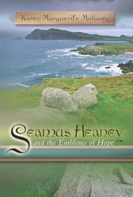 Book cover of: Seamus Heaney and the Emblems of Hope. By: Karen Marguerite Moloney
