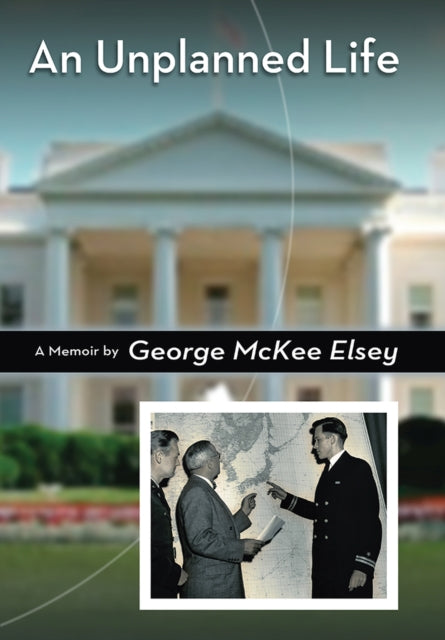 Book cover of: Unplanned Life. By: George McKee Elsey
