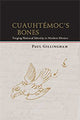 Book cover of: Cuauhtemoc's Bones. By: Paul Gillingham