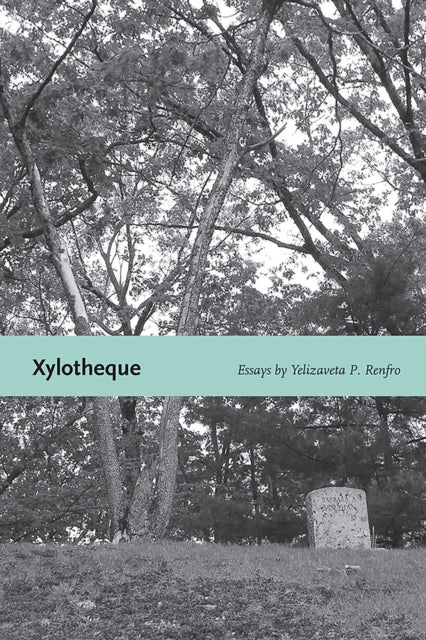 Book cover of: Xylotheque. By: Yelizaveta P. Renfro