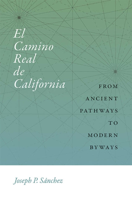 Book cover of: El Camino Real De California. By: Joseph P. Sánchez