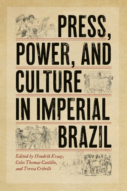 Book cover of: Press, Power, and Culture in Imperial Brazil. By: Hendrik Kraay