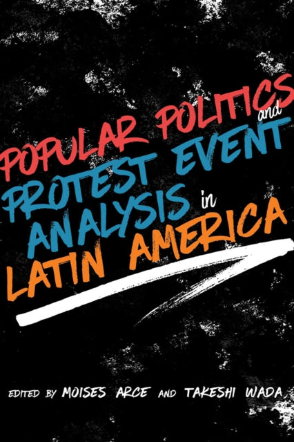 Book cover of: Popular Politics and Protest Event Analysis in Latin America