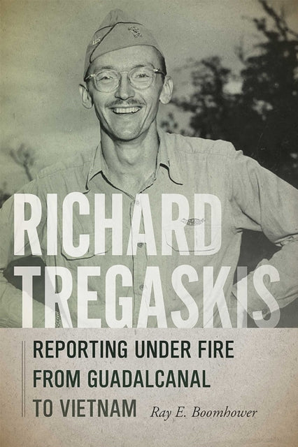 Book cover of: Richard Tregaskis. By: Ray E. Boomhower