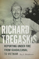 Book cover of: Richard Tregaskis. By: Ray E. Boomhower