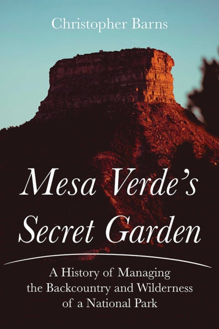 Book cover of: Mesa Verde's Secret Garden. By: Christopher Barns