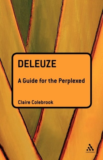 Book cover of: Deleuze: A Guide for the Perplexed. By: Claire Colebrook