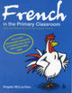 Book cover of: French in the Primary Classroom. By: Angela McLachlan