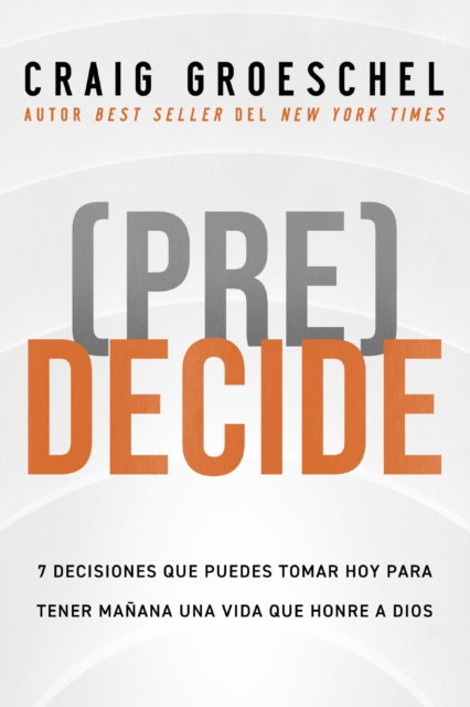 Book cover of: (Pre)Decide. By: Craig Groeschel