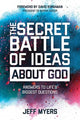 Book cover of: Secret Battle of Ideas about God. By: Jeff Myers