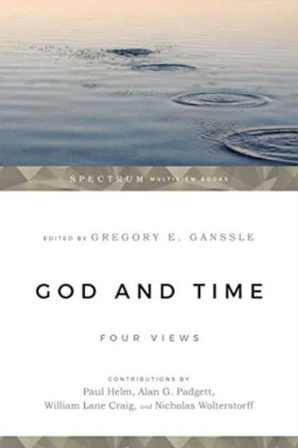 Book cover of: God and Time – Four Views. By: Gregory E. Ganssle