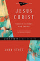 Book cover of: Jesus Christ – Teacher, Servant, and Savior. By: John Stott