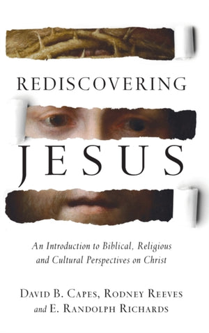 Rediscovering Jesus – An Introduction to Biblical, Religious and Cultural Perspectives on Christ