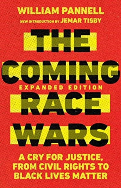 Book cover of: Coming Race Wars – A Cry for Justice, from Civil Rights to Black Lives Matter. By: William Pannell