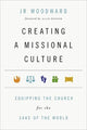 Creating a Missional Culture – Equipping the Church for the Sake of the World