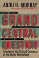 Book cover of: Grand Central Question – Answering the Critical Concerns of the Major Worldviews